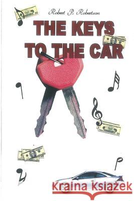 The Keys to the Car: The J. Coltrane Calhoun Experience Robert P. Robertson 9781503335585 Createspace - książka