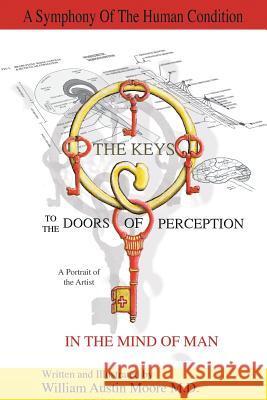 THE KEYS to the DOORS OF PERCEPTION: A Portrait of the Artist IN THE MIND OF MAN Moore, William Austin 9781504340182 Balboa Press - książka