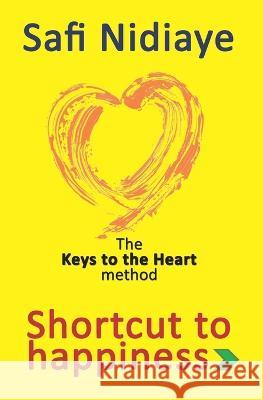 The Keys to the Heart Method: Shortcut to Happiness Safi Nidiaye 9781087308050 Independently Published - książka