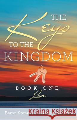 The Keys To The Kingdom: Book One: Love Stepney, Baron 9781512739992 WestBow Press - książka