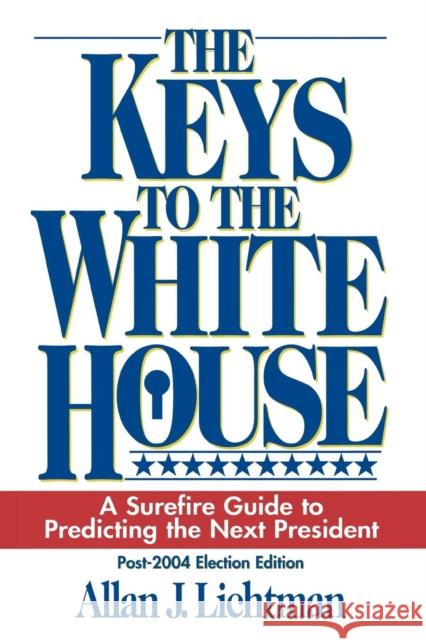 The Keys to the White House: A Surefire Guide to Predicting the Next President Lichtman, Allan J. 9780739112656 Lexington Books - książka