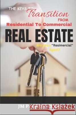 The Keys to Transition from Residential to Commercial Real Estate Jm Padron 9798395177681 Independently Published - książka