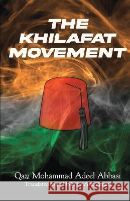 The Khilafat Movement Arif Ansari Qazi Mohammad Adeel Abbasi  9798888693322 Notion Press - książka