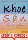 The Khoe and San: An Annotated Bibliography: v. 1 Shelagh M. Willet, Stella Monageng 9789991271262 Lightbooks