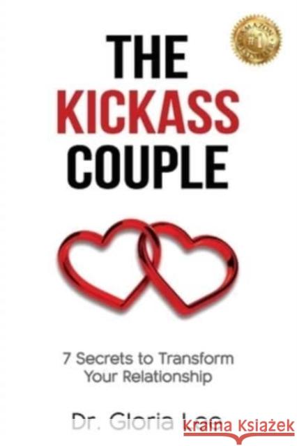 The Kickass Couple: 7 Secrets to Transform Your Relationship Gloria Lee 9781922597830 Brentwood Counselling Centre - książka