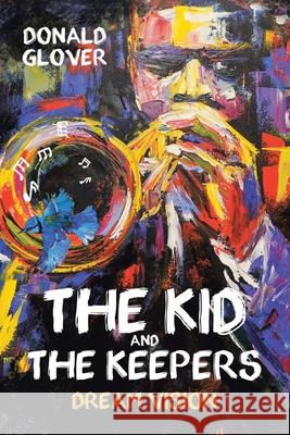 The Kid and the Keepers: Dream Vision Donald Glover 9781647010874 Page Publishing, Inc. - książka