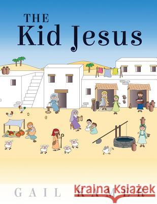 The Kid Jesus Gail Kamer 9781532764660 Createspace Independent Publishing Platform - książka