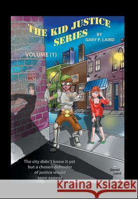 The Kid Justice Series Gary P. Laird 9781493180356 Xlibris Corporation - książka