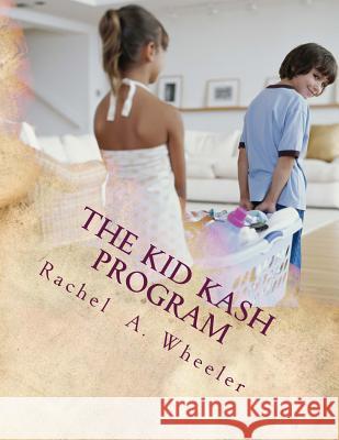 The Kid Kash Program Rachel A. Wheeler 9780615677125 Rachel A. Wheeler - książka