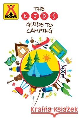 The Kid's Guide to Camping Eileen Ogintz 9781493057887 Falcon Press Publishing - książka