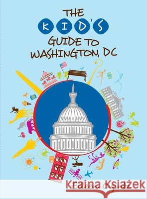 The Kid's Guide to Washington, DC Eileen Ogintz 9781493070466 Rowman & Littlefield - książka