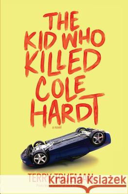 The Kid Who Killed Cole Hardt Terry Trueman 9780999707548 Latah Books - książka