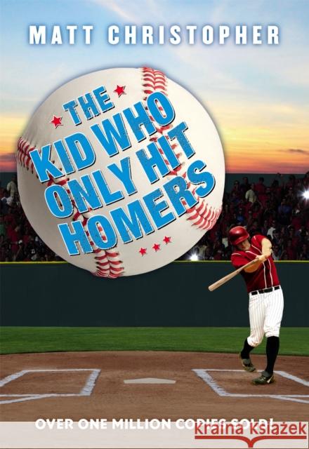 The Kid Who Only Hit Homers Matt Christopher 9780316460941 Little, Brown Books for Young Readers - książka