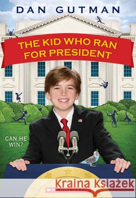 The Kid Who Ran for President Dan Gutman 9780545442138 Scholastic Paperbacks - książka