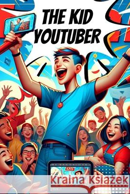 The Kid Youtuber: YoutuKids Anas Kay 9798332508554 Independently Published - książka