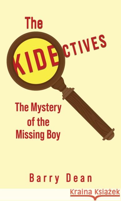 The Kidectives: The Mystery of the Missing Boy Barry Dean 9781035842841 Austin Macauley Publishers - książka