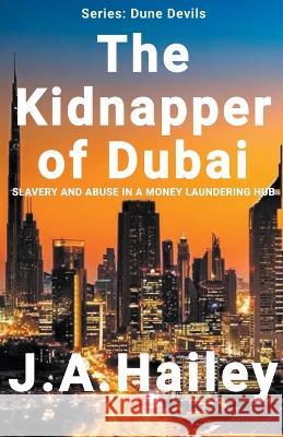 The Kidnapper of Dubai J a Hailey   9798215638170 J. A. Hailey - książka