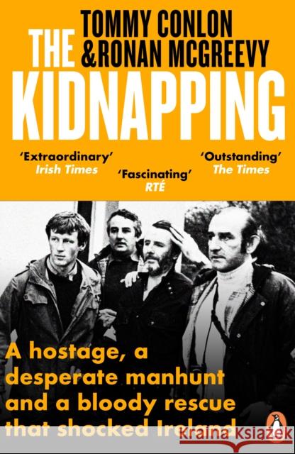 The Kidnapping: A hostage, a desperate manhunt and a bloody rescue that shocked Ireland Ronan McGreevy 9781405959018 Penguin Books Ltd - książka