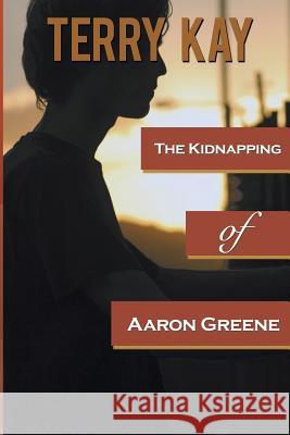 The Kidnapping of Aaron Greene Terry Kay 9781611876963 Untreed Reads Publishing - książka