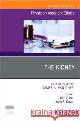 The Kidney, an Issue of Physician Assistant Clinics: Volume 7-2 Kim Zuber Jane S. Davis 9780323897341 Elsevier - książka