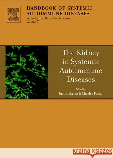 The Kidney in Systemic Autoimmune Diseases: Volume 7 Mason, Justin 9780444529725 Elsevier Science - książka