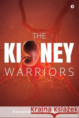 The Kidney Warriors Vasundhara Raghavan 9781642497106 Notion Press, Inc. - książka