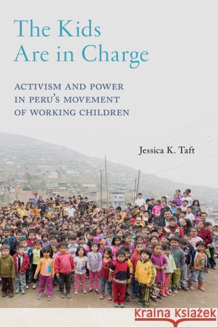 The Kids Are in Charge: Activism and Power in Peru's Movement of Working Children  9781479862993 New York University Press - książka