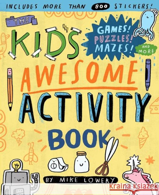The Kid's Awesome Activity Book: Games! Puzzles! Mazes! And More! Mike Lowery 9780761187189 Workman Publishing - książka