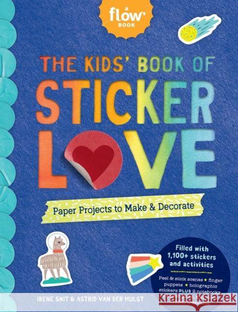 The Kids' Book of Sticker Love: Paper Projects to Make & Decorate Irene Smit Astrid Va Editors of Flow Magazine 9781523512997 Workman Publishing - książka