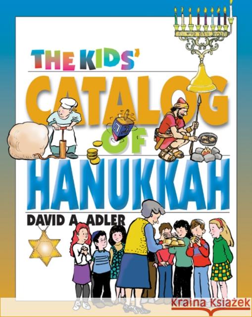 The Kids' Catalog of Hanukkah David A. Adler 9780827608054 Jewish Publication Society of America - książka