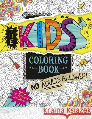 The Kids' Coloring Book: No Adults Allowed! Aruna Rangarajan 9781623708566 Capstone Young Readers - książka