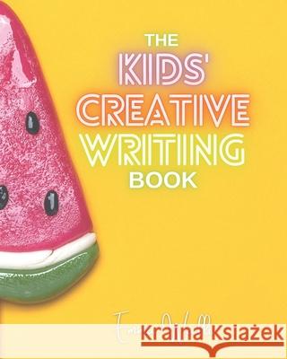 The Kids' Creative Writing Book Emma Wallis 9798760325259 Independently Published - książka