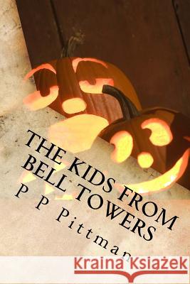 The Kids From Bell Towers Spooktacular Halloween Pittman, P. P. 9781497450974 Createspace - książka