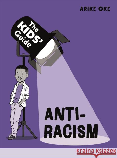 The Kids' Guide: Anti-Racism Arike Oke 9781445181394 Hachette Children's Group - książka