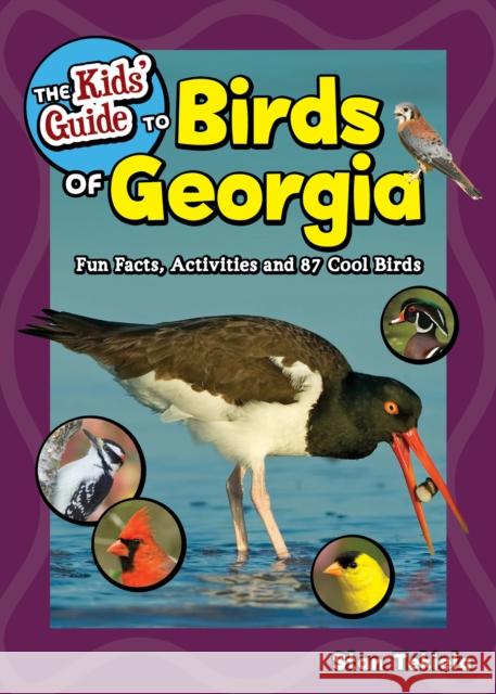 The Kids' Guide to Birds of Georgia: Fun Facts, Activities and 87 Cool Birds Tekiela, Stan 9781591939634 Adventure Publications - książka