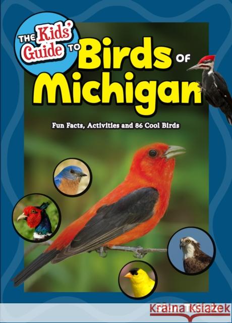 The Kids' Guide to Birds of Michigan: Fun Facts, Activities and 86 Cool Birds Tekiela, Stan 9781591937845 Adventure Publications - książka