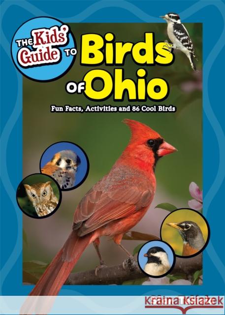 The Kids' Guide to Birds of Ohio: Fun Facts, Activities and 86 Cool Birds Tekiela, Stan 9781591938378 Adventure Publications - książka