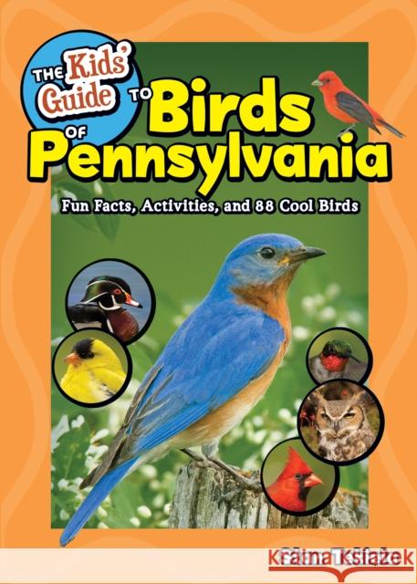 The Kids' Guide to Birds of Pennsylvania: Fun Facts, Activities and 86 Cool Birds Stan Tekiela 9781647553647 Adventure Publications - książka