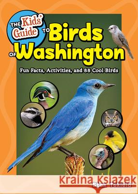 The Kids' Guide to Birds of Washington: Fun Facts, Activities and 86 Cool Birds Stan Tekiela 9781647554606 Adventure Publications - książka