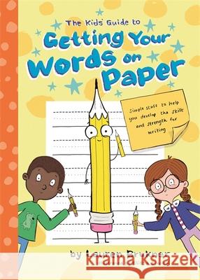 The Kids' Guide to Getting Your Words on Paper: Simple Stuff to Build the Motor Skills and Strength for Handwriting Lauren Brukner 9781787751569 Jessica Kingsley Publishers - książka