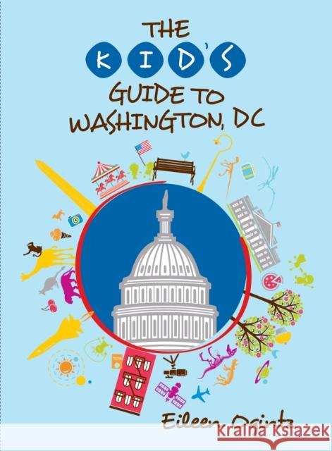 The Kid's Guide to Washington, DC Eileen Ogintz 9781493070466 Rowman & Littlefield - książka