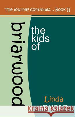 The Kids of Briarwood II: The Journey Continues Linda a. Arnold Linda a. Arnold 9781519166005 Createspace Independent Publishing Platform - książka