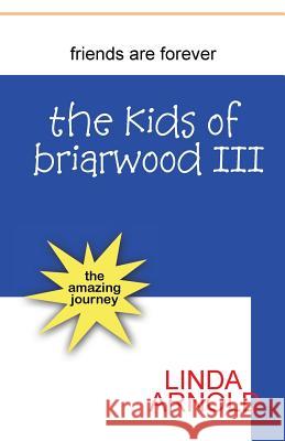 The Kids of Briarwood III: The Amazing Journey Linda a. Arnold 9781545041383 Createspace Independent Publishing Platform - książka