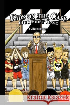 The Kids on the Case: Our First Case EJ Borchardt 9781329428607 Lulu.com - książka