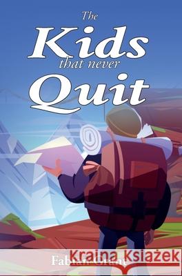 The Kids That Never Quit Fabian Grant 9781913438814 Asys Publishing - książka