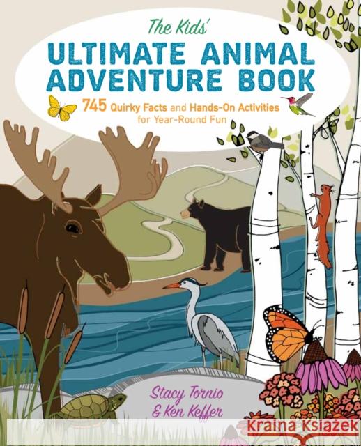 The Kids' Ultimate Animal Adventure Book: 745 Quirky Facts and Hands-On Activities for Year-Round Fun Stacy Tornio Ken Keffer 9781493029723 Falcon Guides - książka