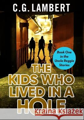 The Kids Who Lived In A Hole C. G. Lambert 9781914531019 Clamp Limited - książka