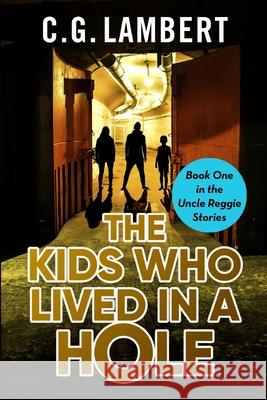 The Kids Who Lived In A Hole C. G. Lambert 9781914531026 Clamp Limited - książka