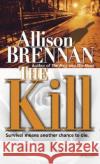 The Kill Allison Brennan 9780345485236 Ballantine Books