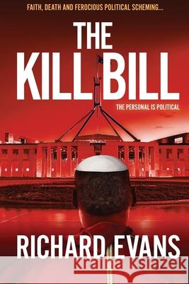 The KILL BILL: Euthanasia, a Black Pope and Politics collide in this intense thriller Richard Evans 9780648932833 852 Press - książka